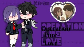 || Operation Pure Love || React to || PT 1 || Gacha Club || Xiraz ||