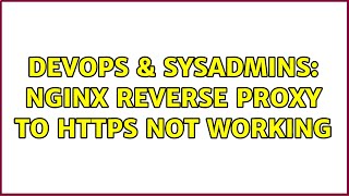 DevOps & SysAdmins: Nginx reverse proxy to https not working