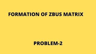 FORMATION OF ZBUS - PROBLEM2