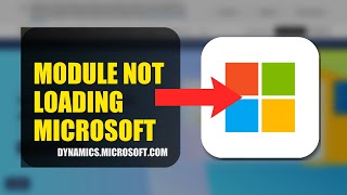 How To Fix Module Not Loading On Microsoft Dynamics 365 2026 (QUICK FIX)