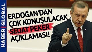 Ve Erdoğan'dan Çok Konuşulacak Sedat Peker Açıklaması Geldi!