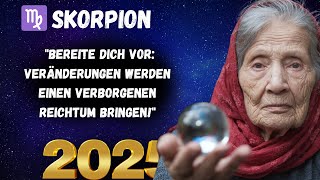 Skorpion 2025. $$ Unerwartet und sehr reichlich.