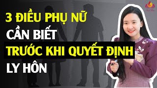 3 Điều Phụ Nữ Cần Biết Trước Khi Quyết Định Ly Hôn | Tuệ An