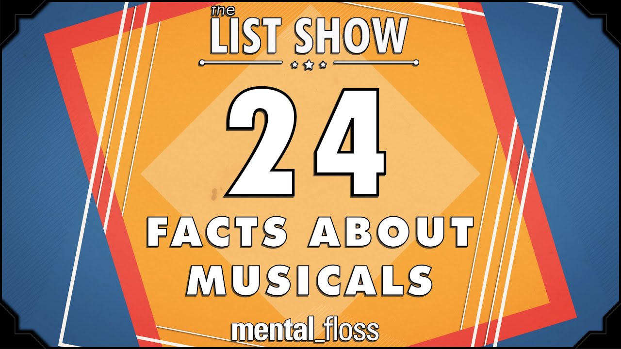 24 Facts About Musicals - Mental_floss List Show Ep. 328 - YouTube