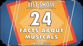 24 Facts about Musicals - mental_floss List Show Ep. 328 | Mental Floss