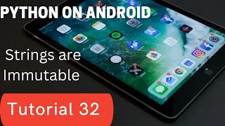 strings are immutable | python tutorials | python on Android