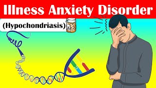 Illness Anxiety Disorder (Hypochondriasis) - Causes, Signs \u0026 Symptoms, Diagnosis, And Treatment