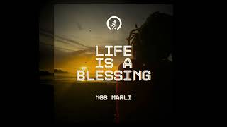 NGS Marli - Life Is A Blessing (Official Audio)