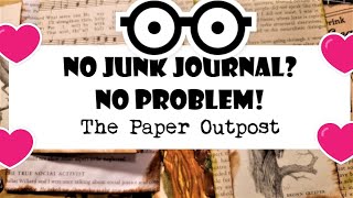NO JUNK JOURNAL? NO PROBLEM! How to decorate a Junk Journal! :) The Paper Outpost :)