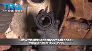 How to Replace Axle Seal 2007-2013 Chevrolet Silverado 1500