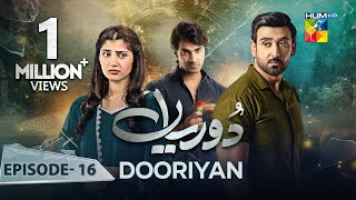 Dooriyan - Episode 16 - 26 December 2023  [ Sami Khan, Maheen Siddiqui Ahmed Taha Ghani ] - HUM TV