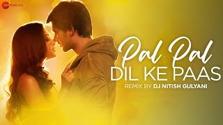 Pal Pal Dil Ke Paas Remix | DJ Nitish Gulyani | Arijit Singh | Sachet Parampara