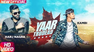 Yaar Trudeau (Full Video) | Kambi | Harj Nagra | Rush Toor | Latest Punjabi Song 2018