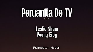 Leslie Shaw x Young Eiby - Peruanita de TV (Letra/Lyrics)