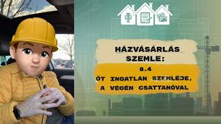 8.4. HÁZSZEMLE: Öt ingatlan szemléje, a végén csattanóval