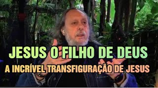 Jesus, o Filho de Deus: A Incrível Transfiguração de Jesus