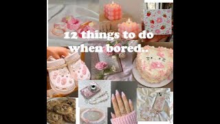 Bored at home? (12 things to do when your bored)🥱💖