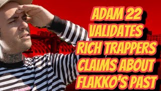 ADAM 22 VALIDATES RICH TRAPPERS CLAIMS ABOUT FLAKKOS FREAK PAST