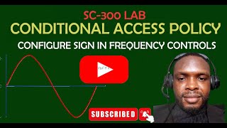 SC-300 LAB: How to configure Conditional Access Policy for Sign-In Frequency