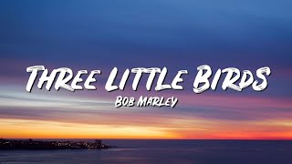 Three Little Birds Lyrics - Bob Marley - Lyric Top Song