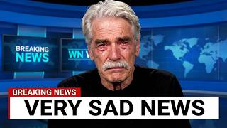 At 81, The Tragedy Of Sam Elliott Reveals Remarkably Heartbreaking Journey