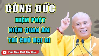 Công Đức Niệm Phật, Niệm Quan Âm và Trì Chú Đại Bi - Thầy Thích Giác Nhàn