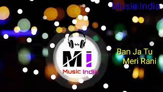 Ban ja Tu meri Rani remix song by music India#music India