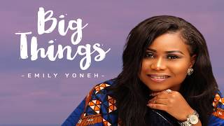 Emily Yoneh - Big Things (Official Lyric Video)