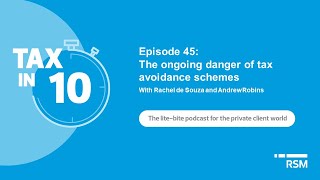 Tax in 10 | Episode 45 The ongoing danger of tax avoidance schemes