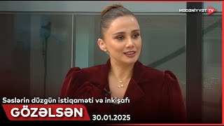 Gözəlsən - Səslərin düzgün istiqaməti və inkişafı | 30.01.2025