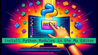Python Pioneers: Lesson 30 - Install Modules in the Mu Editor