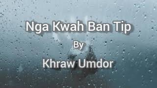 Nga Kwah Ban Tip :  Khraw Umdor  (New khasi love song+official lyrics) khasi sad song by Khraw Umdor