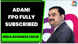Adani FPO Fully Subscribed, Top Corporates Invest: Sources | India Business Hour | CNBC-TV18