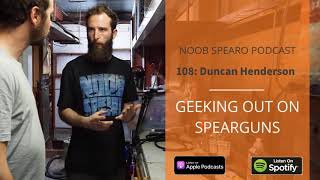 NSP:108 Duncan Henderson Geeking out on Spearguns