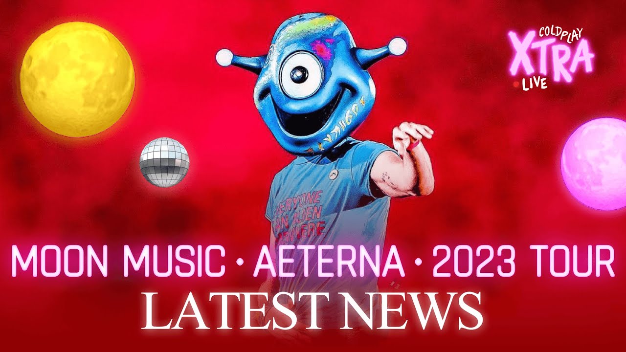 New Coldplay Album Details: Moon Music, Aeterna + 2023 Tour Changes ...