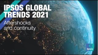 Ipsos Global Trends 2021  Aftershocks and continuity