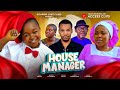 HOUSE MANAGER (THE MOVIE) EBUBE OBIO CHINEYE OKOLI - 2024 LATEST NIGERIAN NOLLYWOOD MOVIE