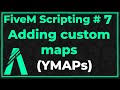 FiveM Scripting #7 - Adding Custom Maps