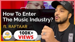How To Enter The Music Industry In India? ft. @raftaarmusic | TheRanveerShow Clips