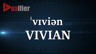 How to Pronunce Vivian in English - Voxifier.com