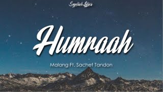 Humraah (Lyrics) - Malang | Aditya R K, Disha P Anil K Kunal K | Sachet T | Mohit S | Fusion P