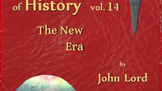 Beacon Lights of History, Volume 14: The New Era by John LORD Part 1/2 | Full Audio Book