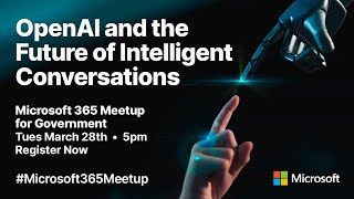 [M365 Gov Meetup] OpenAI and the Future of Intelligent Conversations