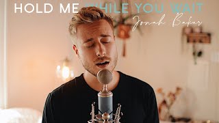 Hold Me While You Wait - Lewis Capaldi (Cover by Jonah Baker)