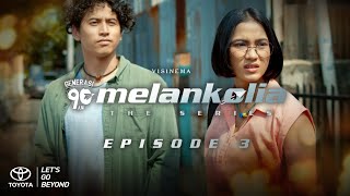 Melankolia the Series #Episode 3