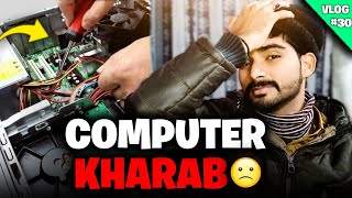 Computer Dobara Kharab Ho Gaya 😢 | Bohut Acha Dost Mila 😊 | Sajid Abdul Majeed Vlogs | Vlog No. 30