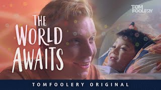 The World Awaits | Tomfoolery