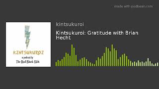 Kintsukuroi: Gratitude with Brian Hecht