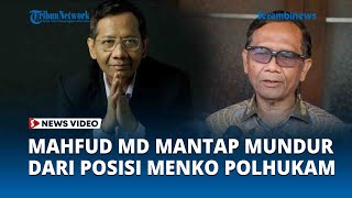 Mahfud MD Mengaku Sudah 3 Bulan Tak Pakai Fasilitas Negara, Mantap Mundur dari Posisi Menko Polhukam