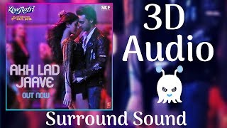 Akh Lad Jaave | 3D Audio | Surround Sound | Use Headphones 👾